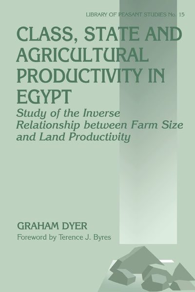 Class, State and Agricultural Productivity in Egypt (Library of Peasant Studies, 15)