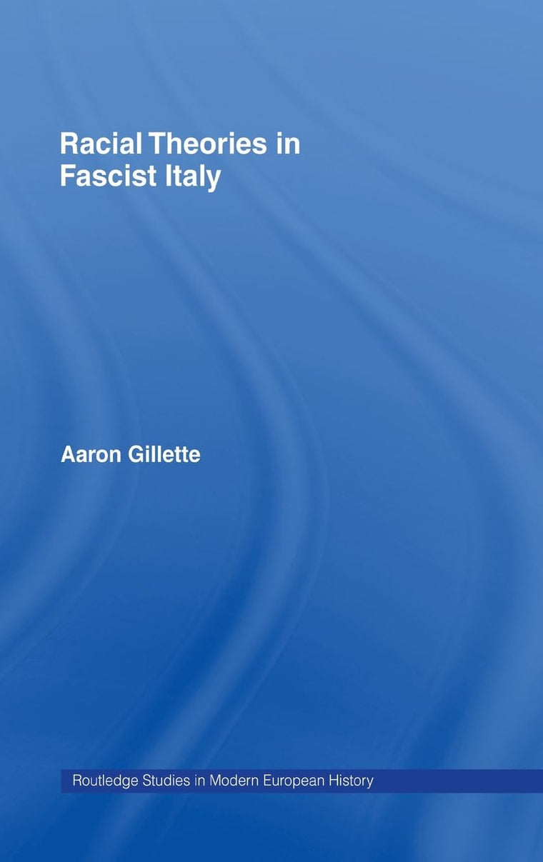 Racial Theories in Fascist Italy (Routledge Studies in Modern European History)