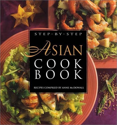Step-By-Step Asian Cookbook: Recipes