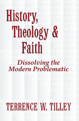 History, Theology, and Faith: Dissolving the Modern Problematic