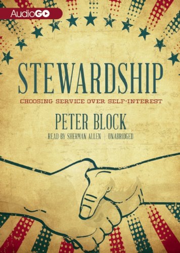 Stewardship: Choosing Service Over Self-Interest