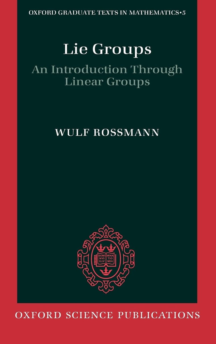 Lie Groups: An Introduction through Linear Groups (Oxford Graduate Texts in Mathematics)