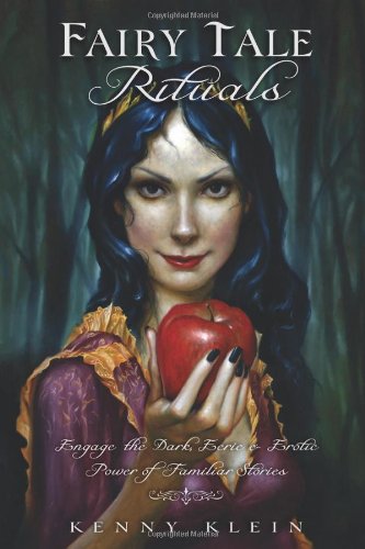 Fairy Tale Rituals: Engage the Dark, Eerie & Erotic Power of