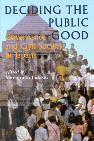 Deciding the Public Good: Governance and Civil Society in Japan