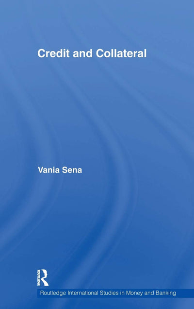 Credit and Collateral (Routledge International Studies in Money and Banking)