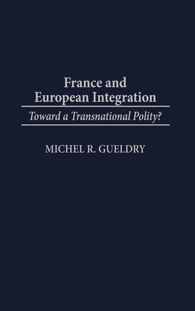 France and European Integration: Toward a Transnational Polity?
