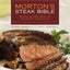 Morton's Steak Bible: Recipes and Lore from the Legendary Steakhouse