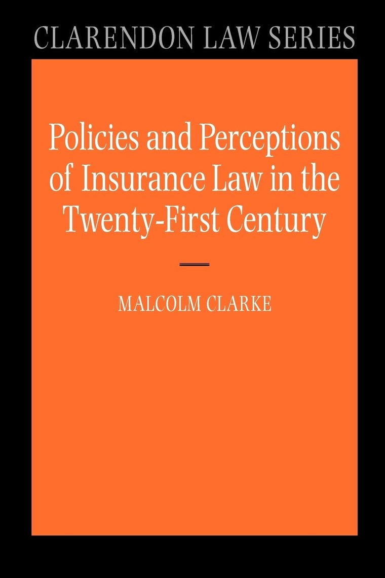 Policies and Perceptions of Insurance Law in the Twenty First Century (Clarendon Law Series)