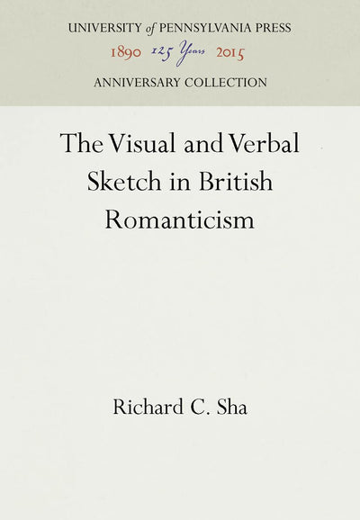 The Visual and Verbal Sketch in British Romanticism (Anniversary Collection)