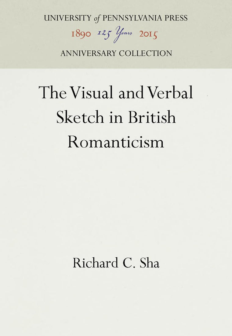 The Visual and Verbal Sketch in British Romanticism (Anniversary Collection)