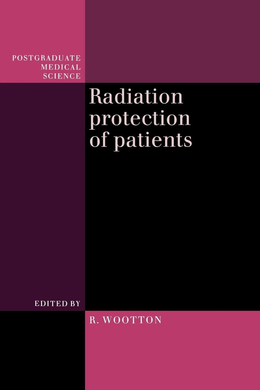 Radiation Protection of Patients (Postgraduate Medical Science)