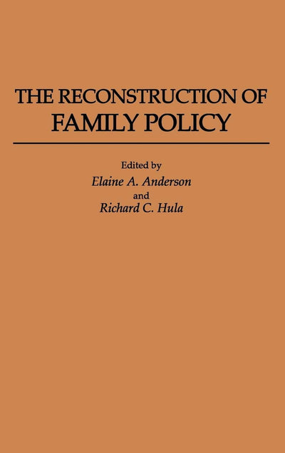The Reconstruction of Family Policy: (Contributions in Family Studies)
