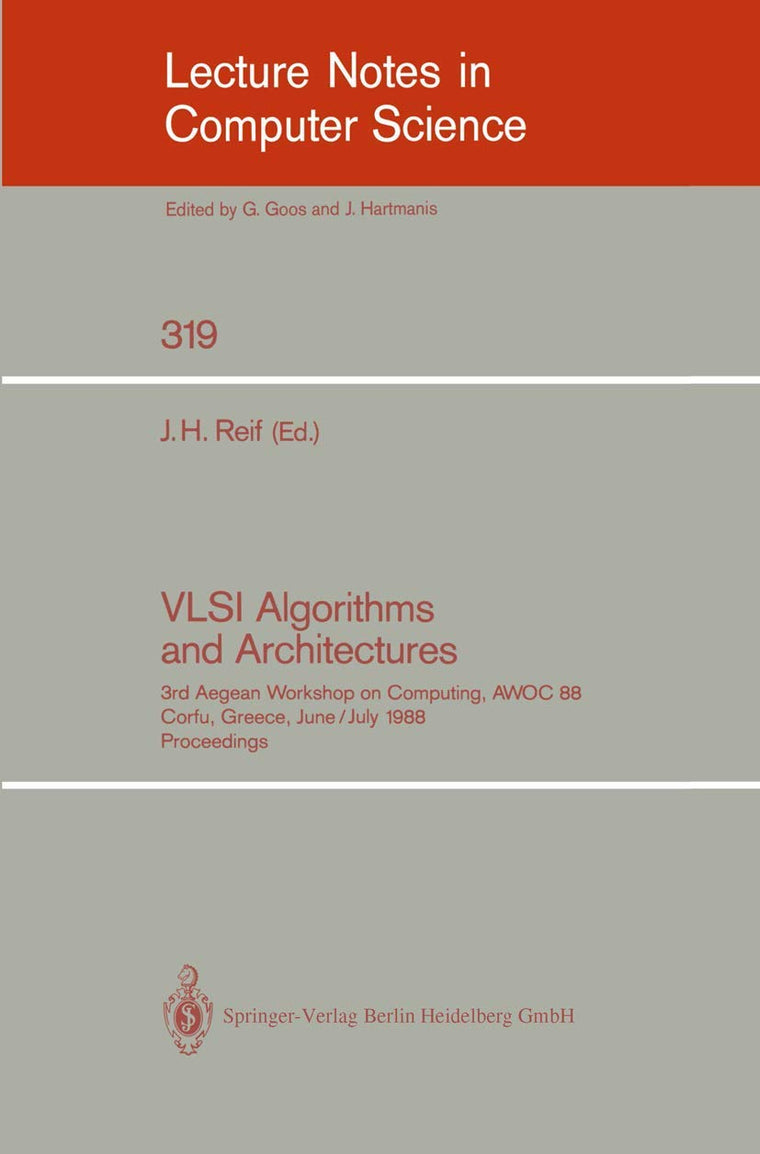 VLSI Algorithms and Architectures: 3rd Aegean Workshop on Computing, AWOC 88. Corfu, Greece, June 28 - July 1, 1988. Proceedings (Lecture Notes in Computer Science, 319)