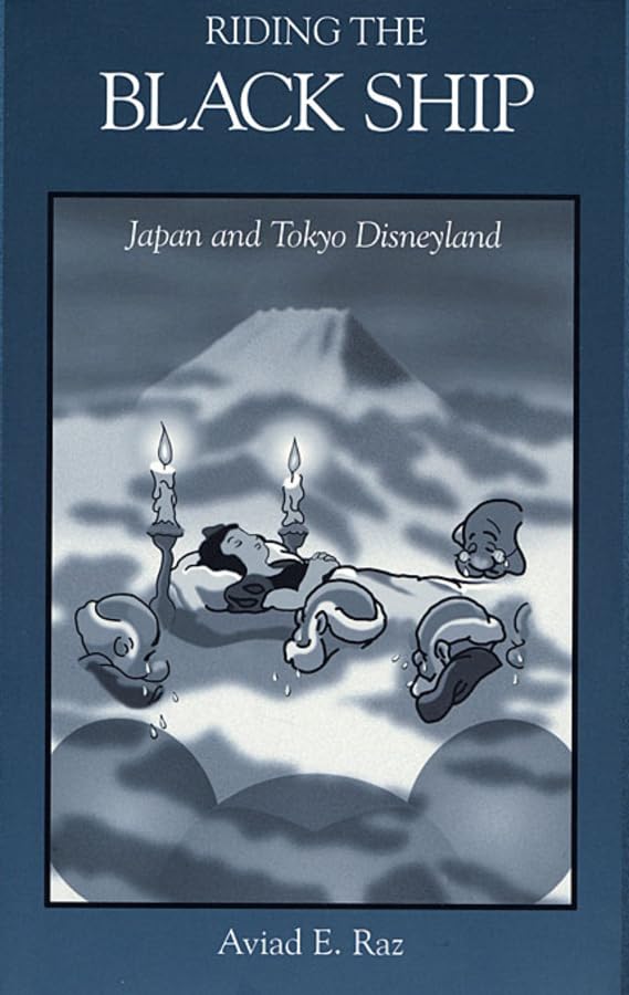 Riding the Black Ship: Japan and Tokyo Disneyland (Harvard East Asian Monographs)