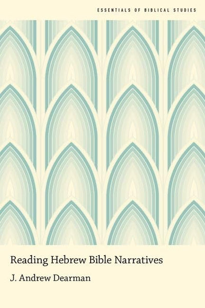 Reading Hebrew Bible Narratives (Essentials of Biblical Studies)