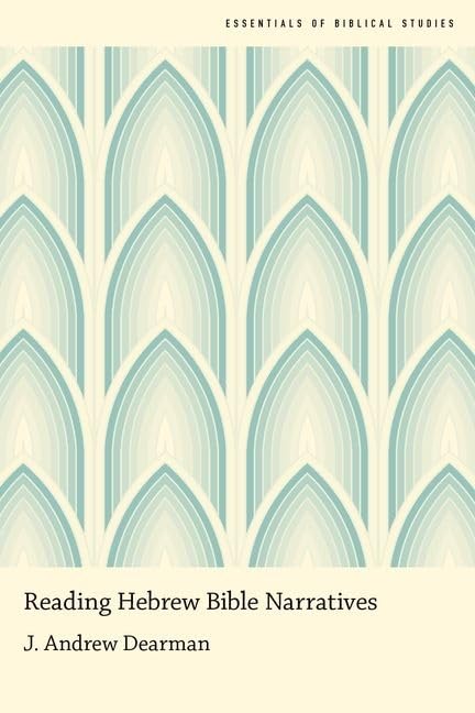 Reading Hebrew Bible Narratives (Essentials of Biblical Studies)