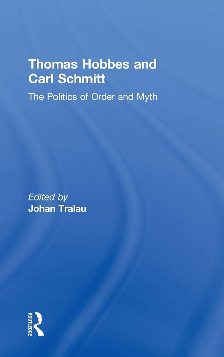 Thomas Hobbes and Carl Schmitt: The Politics of Order and Myth