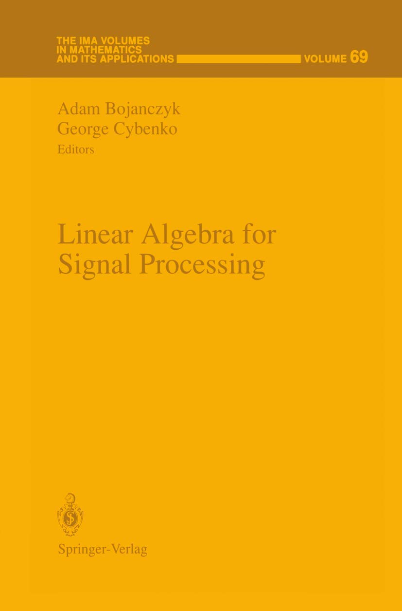 Linear Algebra for Signal Processing (The IMA Volumes in Mathematics and its Applications, 69)