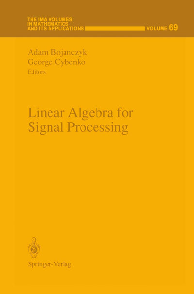 Linear Algebra for Signal Processing (The IMA Volumes in Mathematics and its Applications, 69)
