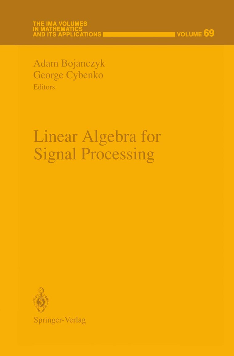 Linear Algebra for Signal Processing (The IMA Volumes in Mathematics and its Applications, 69)