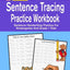 Sentence Tracing Practice Workbook: Sentence Handwriting Practice For Kindergarten And Grade 1 Kids (Trace And Write Sentence Practice Workbook Series)