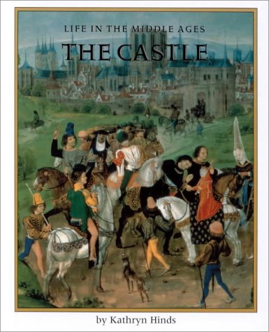 The Castle (Life in the Middle Ages, 1)