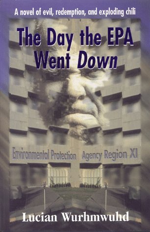 The Day the Epa Went Down: A Novel of Evil, Redemption, and Exploding Chili