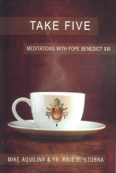 Take Five: Meditations With Pope Benedict XVI