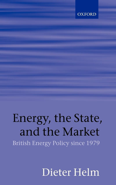 Energy, the State, and the Market: British Energy Policy since 1979