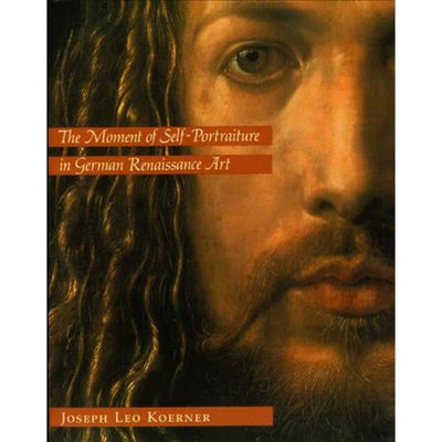 The Moment of Self-Portraiture in German Renaissance Art by