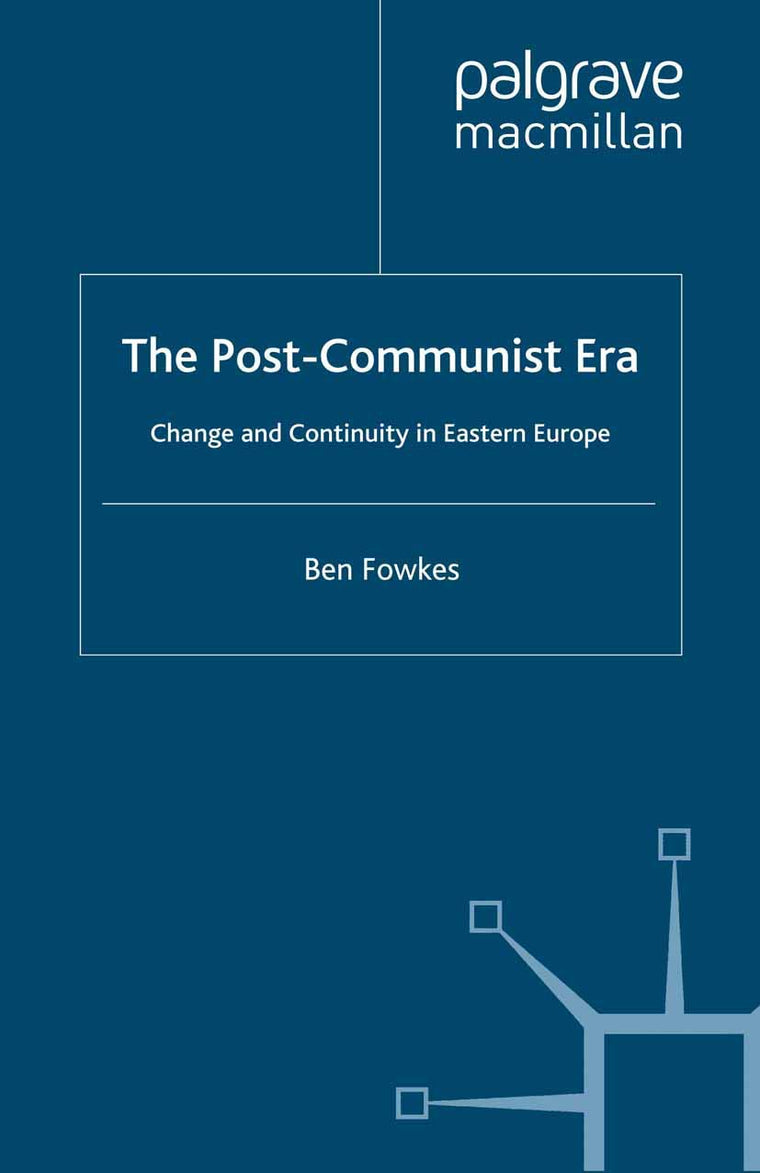 The Post-Communist Era: Change and Continuity in Eastern Europe