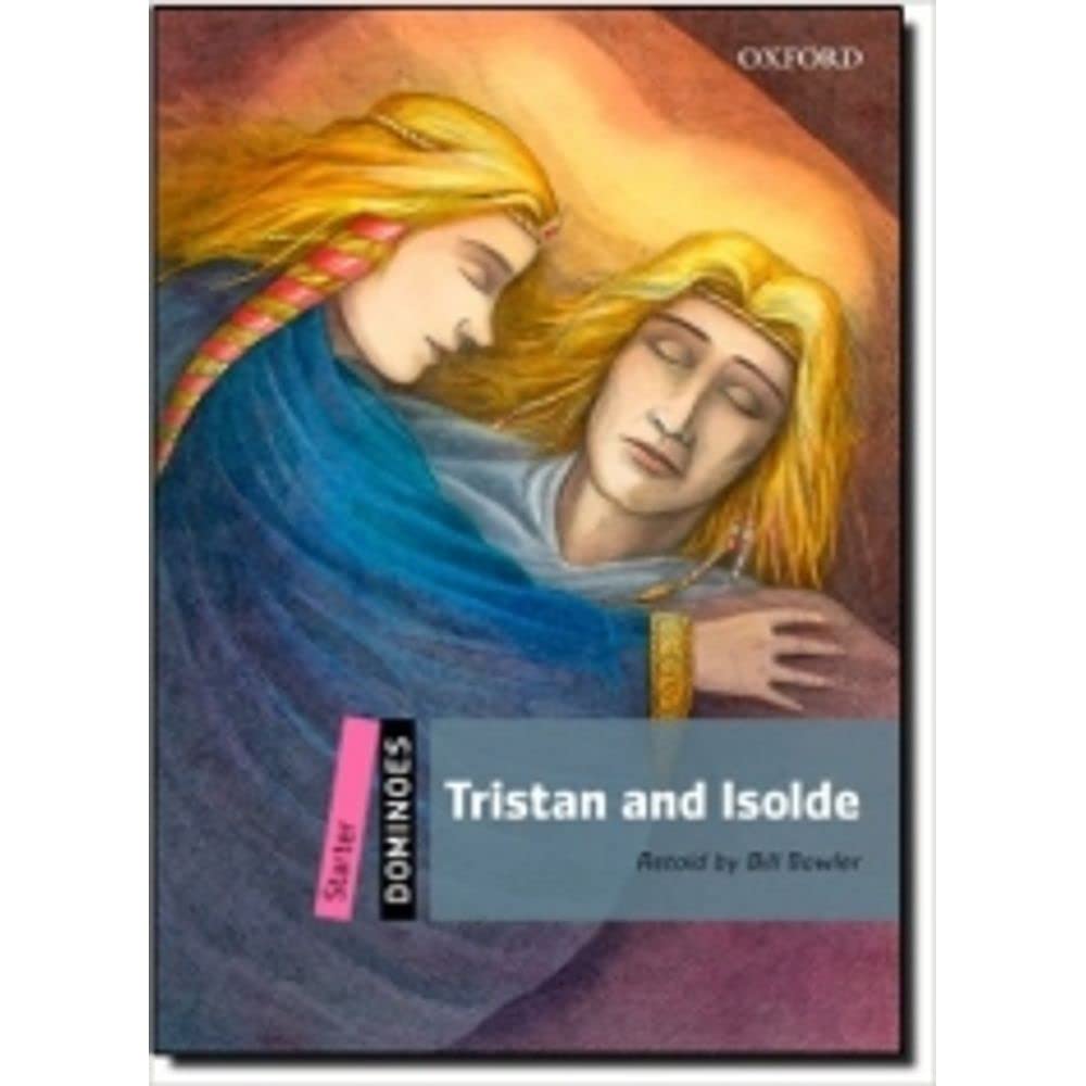 TRISTAN AND ISOLDE: Starter Level: 250-Word VocabularyTristan and Isolde (Dominoes. Starter Level)