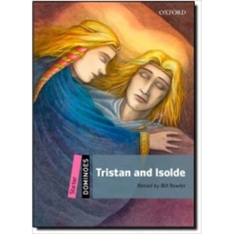 TRISTAN AND ISOLDE: Starter Level: 250-Word VocabularyTristan and Isolde (Dominoes. Starter Level)