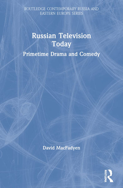Russian Television Today (Routledge Contemporary Russia and Eastern Europe Series)