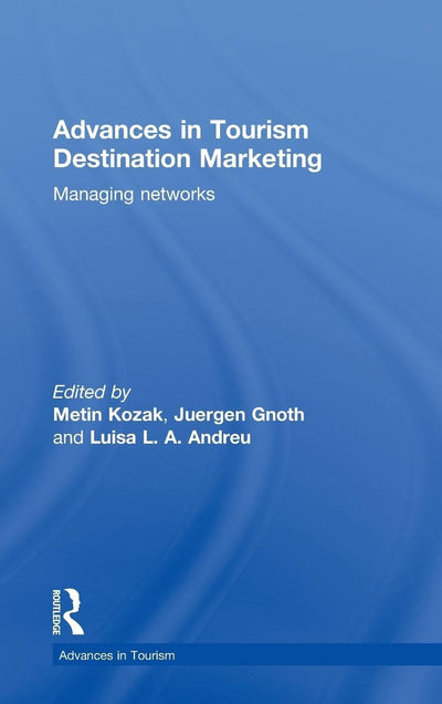 Advances in Tourism Destination Marketing: Managing Networks