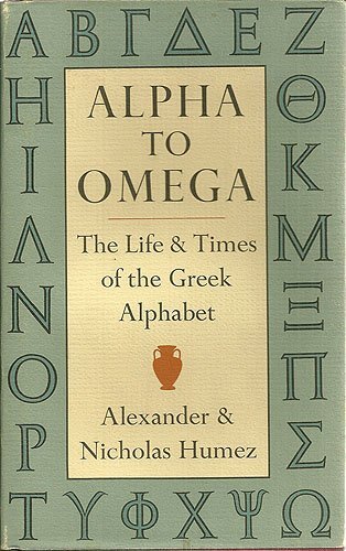 Alpha to Omega: The Life and Times of the Greek Alphabet