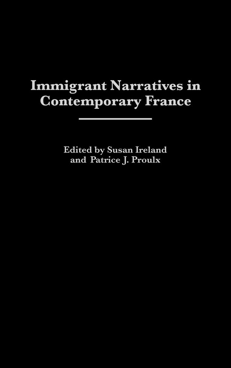 Immigrant Narratives in Contemporary France: (Contributions to the Study of World Literature)