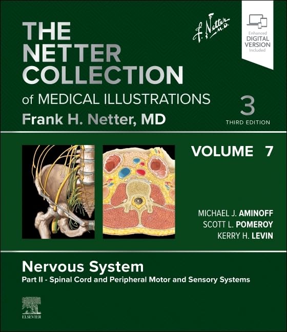 The Netter Collection of Medical Illustrations: Nervous System, Volume 7, Part II - Spinal Cord and Peripheral Motor and Sensory Systems (Netter Green Book Collection)