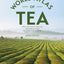 The World Atlas of Tea: From the Leaf to the Cup, the World's Teas Explored and Enjoyed