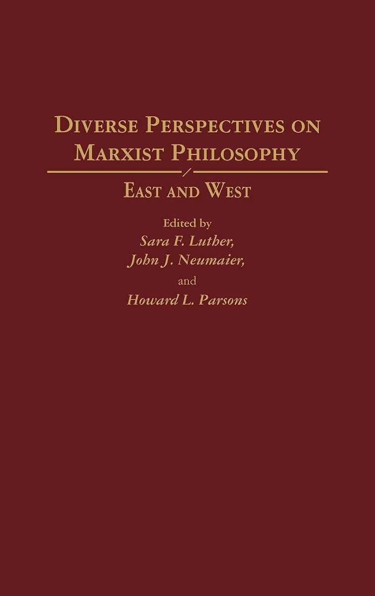Diverse Perspectives on Marxist Philosophy: East and West (Contributions in Philosophy)