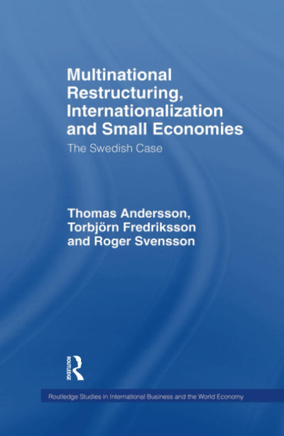 Multinational Restructuring, Internationalization and Small Economies (Routledge Studies in International Business and the World Economy)