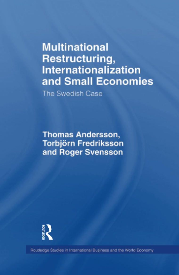 Multinational Restructuring, Internationalization and Small Economies (Routledge Studies in International Business and the World Economy)