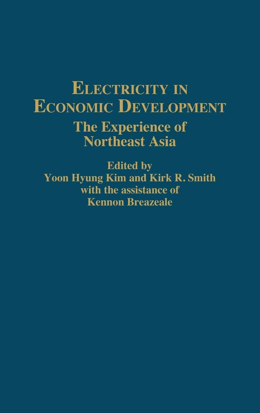 Electricity in Economic Development: The Experience of Northeast Asia (Contributions in Economics and Economic History)