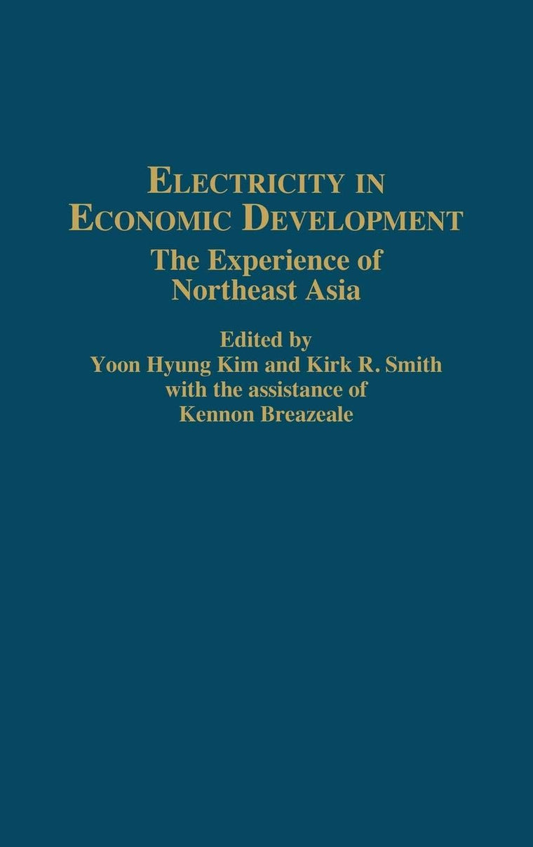 Electricity in Economic Development: The Experience of Northeast Asia (Contributions in Economics and Economic History)