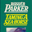 Taming a Sea-Horse