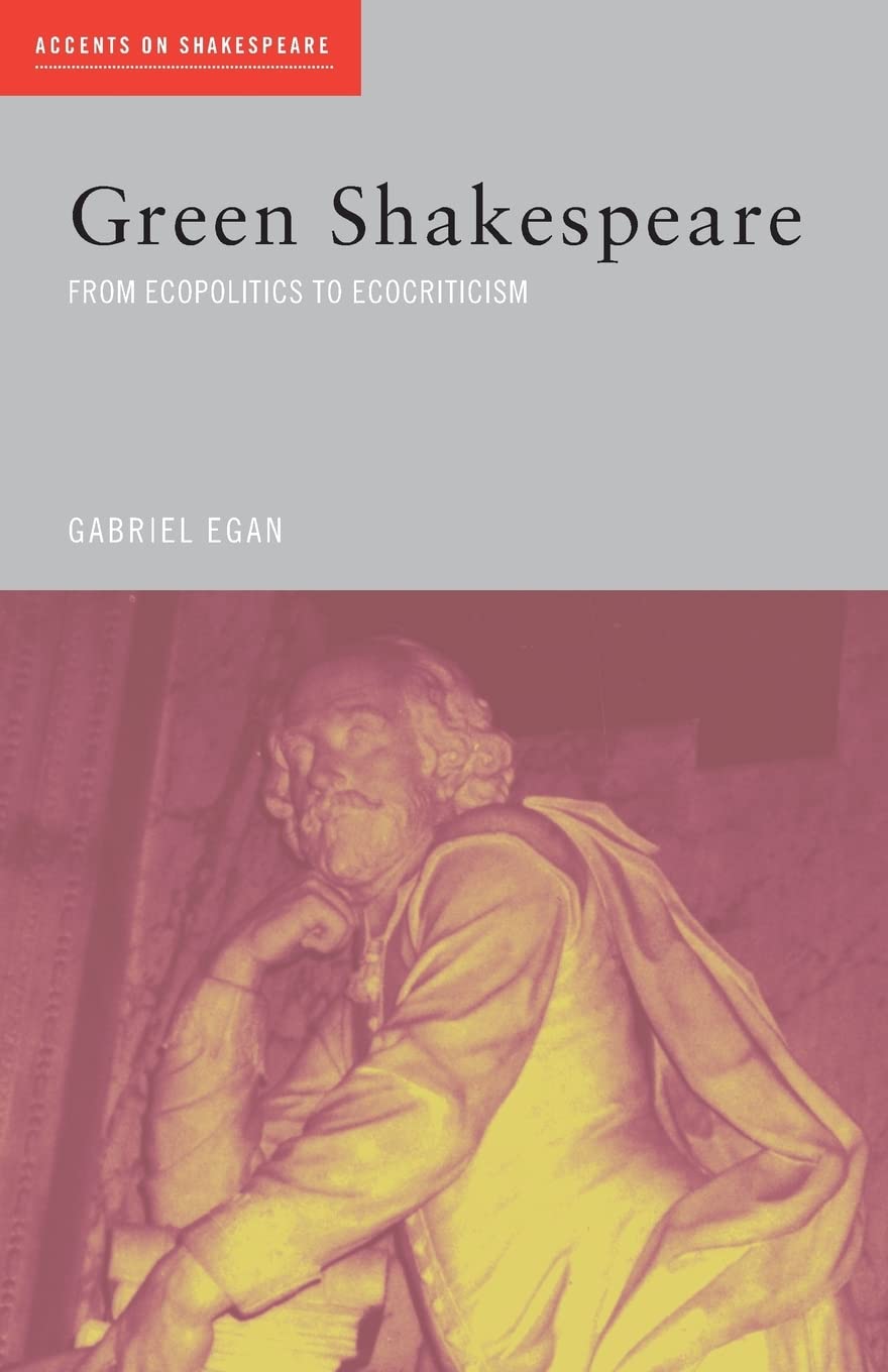 Green Shakespeare: From Ecopolitics to Ecocriticism (Accents on Shakespeare S.)