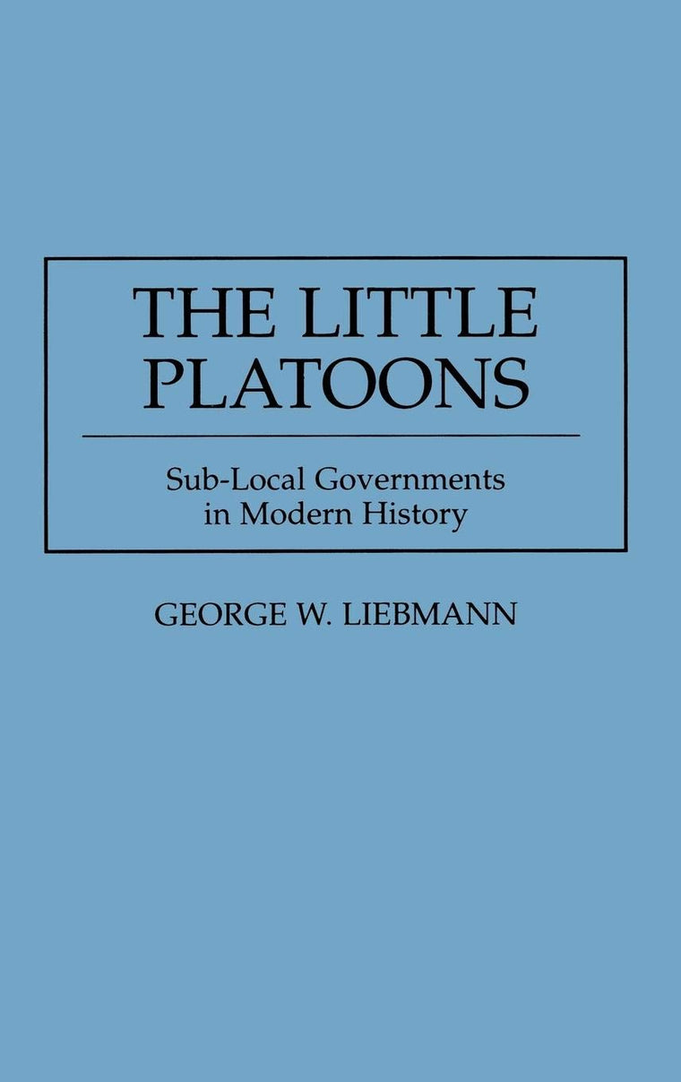 The Little Platoons: Sub-Local Governments in Modern History