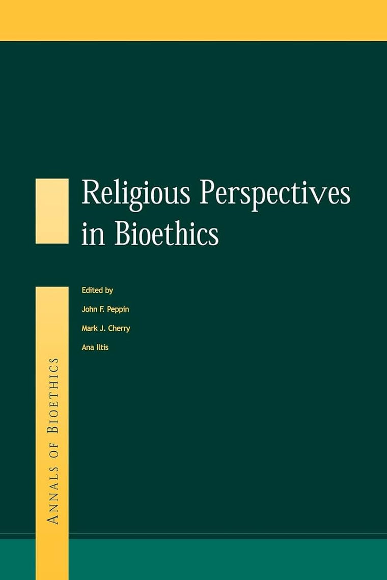 Religious Perspectives on Bioethics (Routledge Annals of Bioethics)