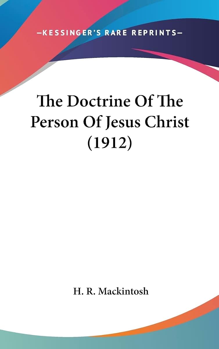 The Doctrine Of The Person Of Jesus Christ (1912)