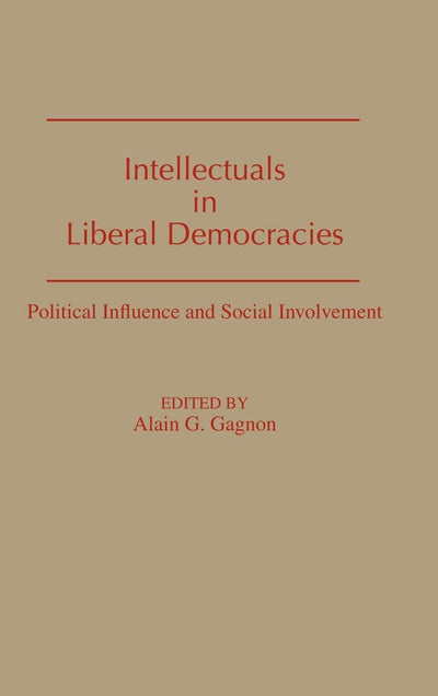 Intellectuals in Liberal Democracies: Political Influence and Social Involvement